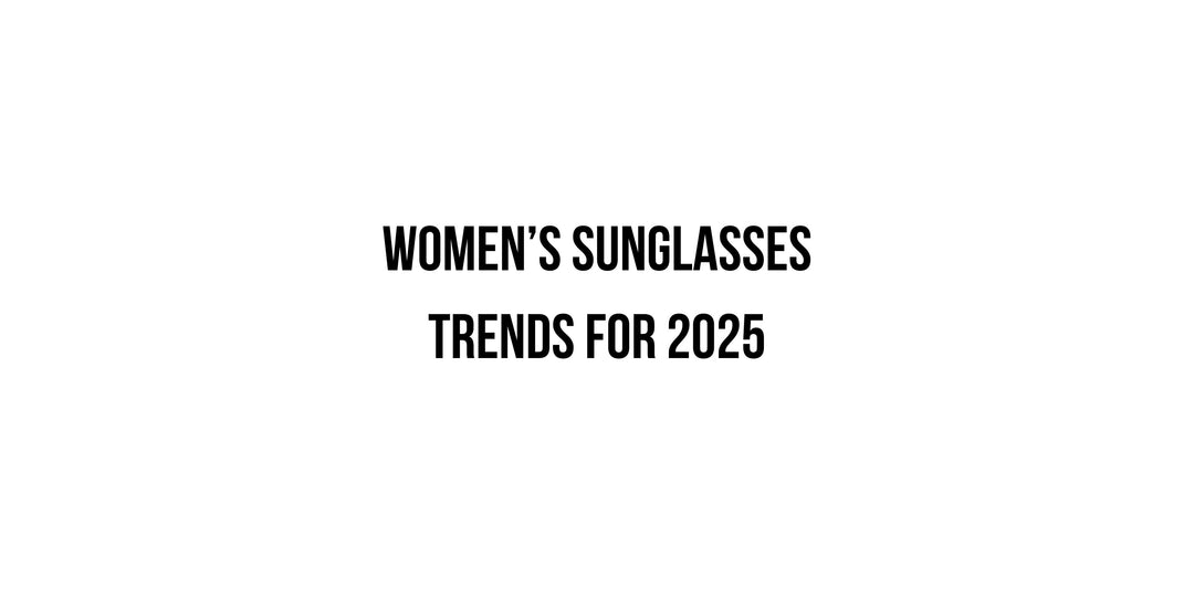 Top Fashionable, Popular, & Trending Women's Sunglasses 2025