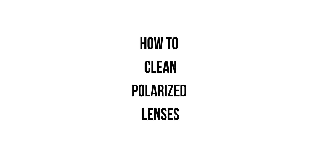 How to Clean Polarized Lenses