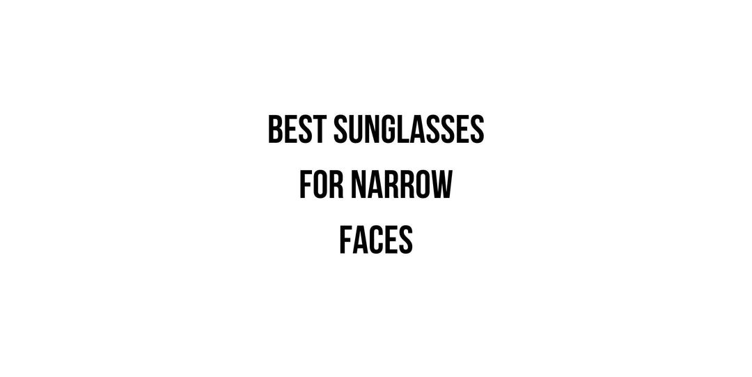 Best Sunglasses for Narrow Faces: Top Picks for Men & Women