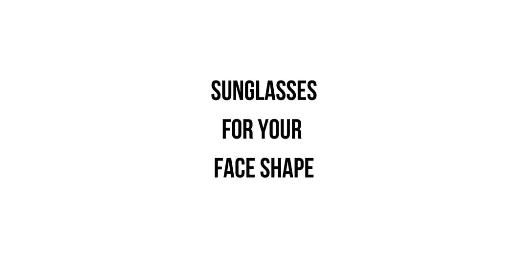 Sunglasses for Your Face Shape